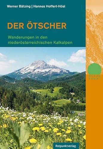 Der Ötscher: Wanderungen in den niederösterreichischen Kalkalpen (Naturpunkt) von Rotpunktverlag, Zürich